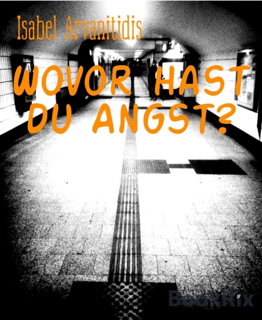 Wovor hast du Angst? - Isabel Arvanitidis