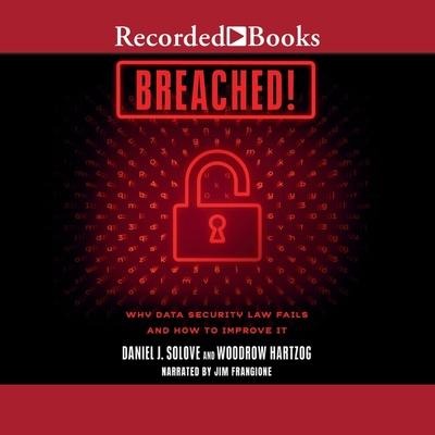 Breached!: Why Data Security Law Fails and How to Improve It: 1st Edition - Daniel J. Solove, Woodrow Hartzog