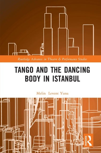 Tango and the Dancing Body in Istanbul - Melin Levent Yuna