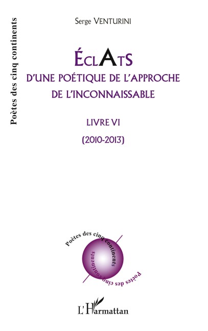 Eclats d'une poétique de l'approche de l'inconnaissable - Serge Venturini