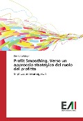 Cover-Bild zum Titel 'Profit Smoothing. Verso un approccio strategico del ruolo del profitto' von 'Domitilla Magni'