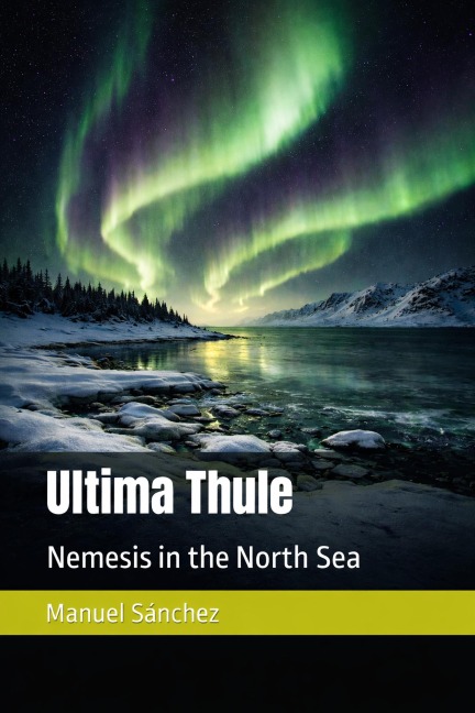 Ultima Thule: Nemesis in the North Seas - Manuel Sánchez