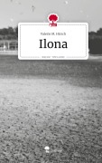 Cover-Bild zum Titel 'Ilona. Life is a Story - story.one' von 'Valerie M. Hirsch'