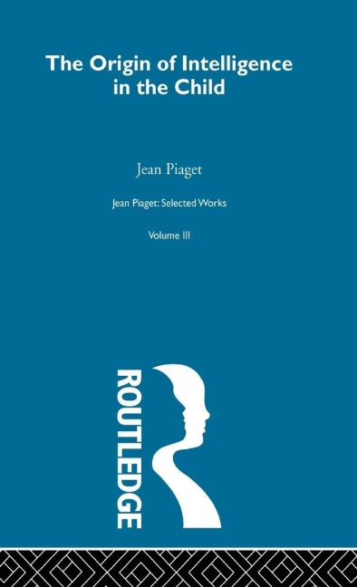 Origin of Intelligence in the Child - Jean Piaget, Margaret Cook