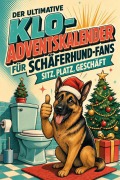 Cover-Bild zum Titel 'Der ultimative Klo-Adventskalender für Schäferhund-Fans' von 'Alexander Schröder'