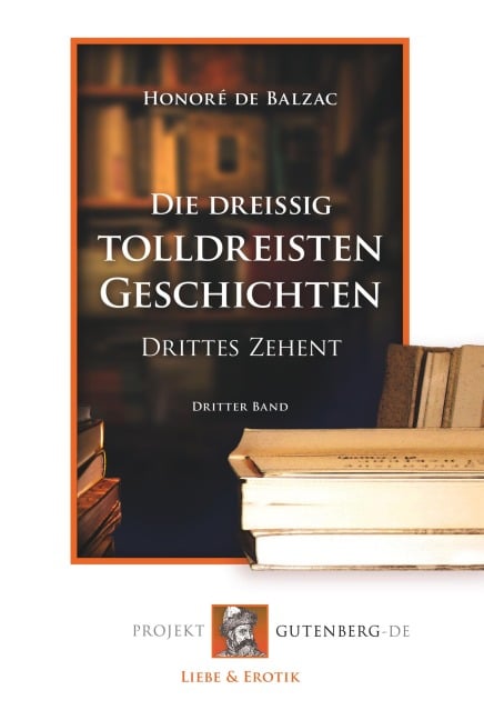 Die dreißig tolldreisten Geschichten - Drittes Zehent - Honoré de Balzac