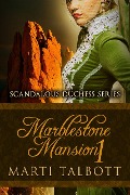 Cover-Bild zum Titel 'Marblestone Mansion, Book 1 (Scandalous Duchess Series, #1)' von 'Marti Talbott'