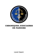 Cover-Bild zum Titel 'Chroniques Judiciaires de Pandore' von 'Lionel Ossent'