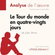 Cover-Bild zum Titel 'Le Tour du monde en quatre-vingts jours de Jules Verne (Analyse de l'oeuvre)' von 'Pauline Coullet, Dominique Coutant-Defer, Lepetitlitteraire'