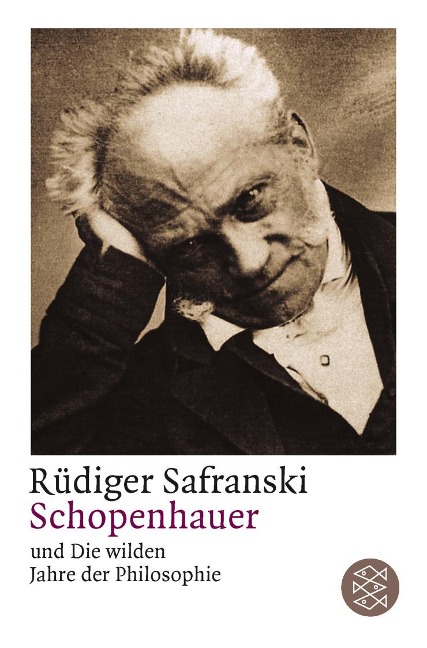 Schopenhauer und Die wilden Jahre der Philosophie - Rüdiger Safranski