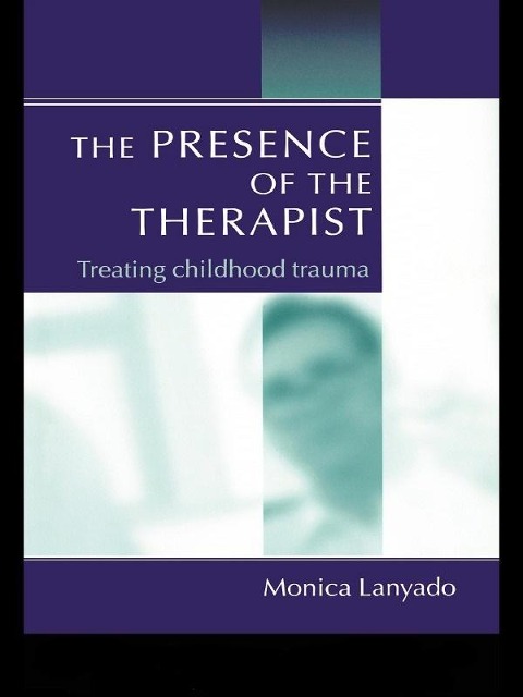 The Presence of the Therapist - Monica Lanyado