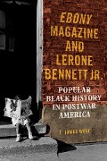 Cover-Bild zum Titel 'Ebony Magazine and Lerone Bennett Jr.' von 'E James West'