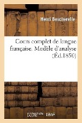 Cover-Bild zum Titel 'Cours Complet de Langue Française. Modèle d'Analyse' von 'Henri Bescherelle'