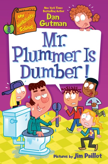 My Weirdtastic School #8: Mr. Plummer Is Dumber! - Dan Gutman