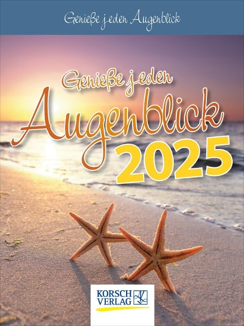 Genieße jeden Augenblick 2025 - 