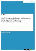 Cover-Bild zum Titel 'Die Wirkung der Influencer auf bestimmte Zielgruppen im Vergleich zu herkömmlichen Testimonials' von 'P. Wine'