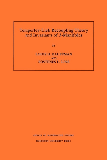 Temperley-Lieb Recoupling Theory and Invariants of 3-Manifolds - Louis H. Kauffman, Sostenes Lins