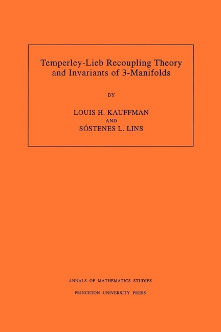 Temperley-Lieb Recoupling Theory and Invariants of 3-Manifolds - Louis H. Kauffman, Sostenes Lins