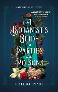 Cover-Bild zum Titel 'A Botanist's Guide to Parties and Poisons' von 'Kate Khavari'