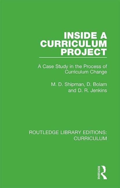 Inside a Curriculum Project - M. D. Shipman, D. R. Jenkins, D. Bolam