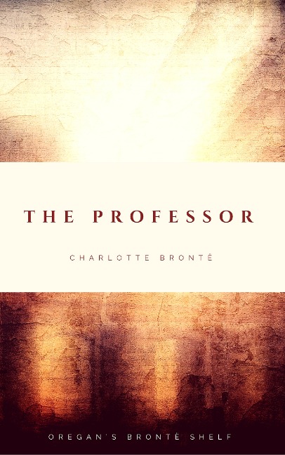 The Professor - Charlotte Brontë