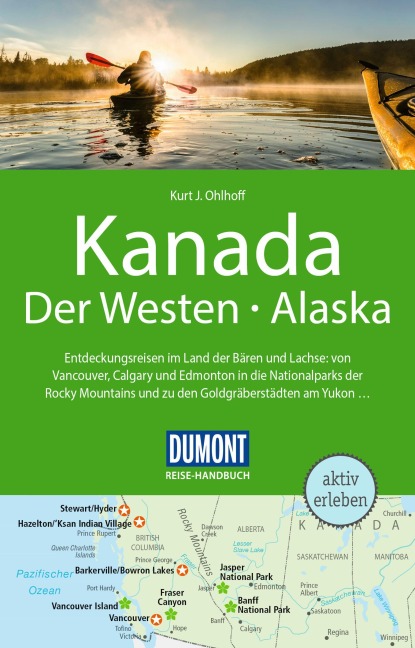 DUMONT Reise-Handbuch Reiseführer Kanada, Der Westen, Alaska - Kurt Jochen Ohlhoff