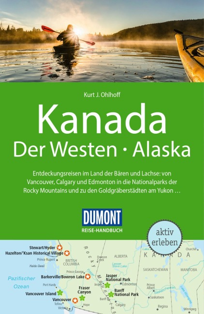 DUMONT Reise-Handbuch Reiseführer Kanada, Der Westen, Alaska - Kurt Jochen Ohlhoff