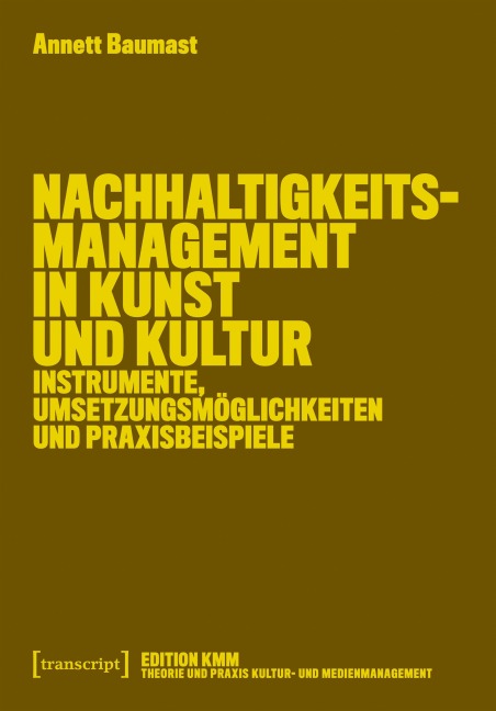 Nachhaltigkeitsmanagement in Kunst und Kultur - Annett Baumast