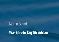 Cover-Bild zum Titel 'Was für ein Tag für Adrian' von 'Martin Schmid'