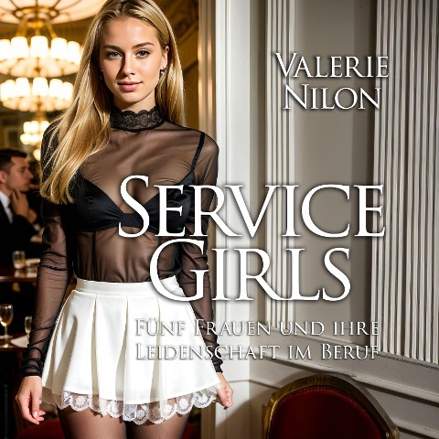Service Girls | Fünf Frauen und ihre Leidenschaft im Beruf - Valerie Nilon