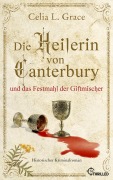 Cover-Bild zum Titel 'Die Heilerin von Canterbury und das Festmahl der Giftmischer' von 'Celia L. Grace'