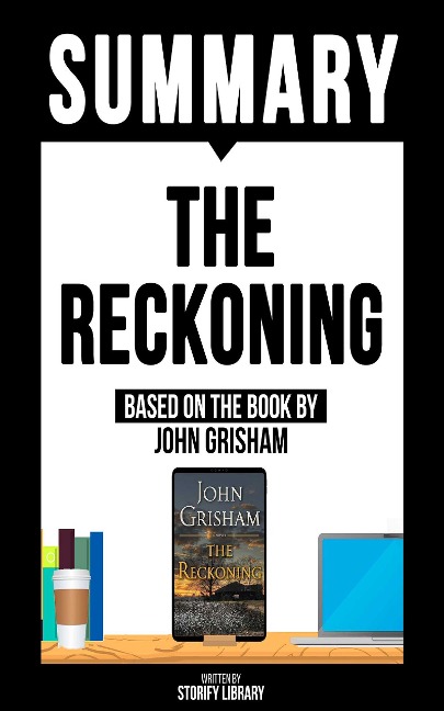 Summary - The Reckoning - Based On The Book By John Grisham - Storify Library