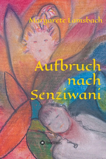 Aufbruch nach Senziwani - Margarete Lamsbach