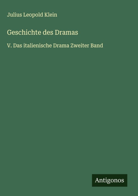 Geschichte des Dramas - Julius Leopold Klein