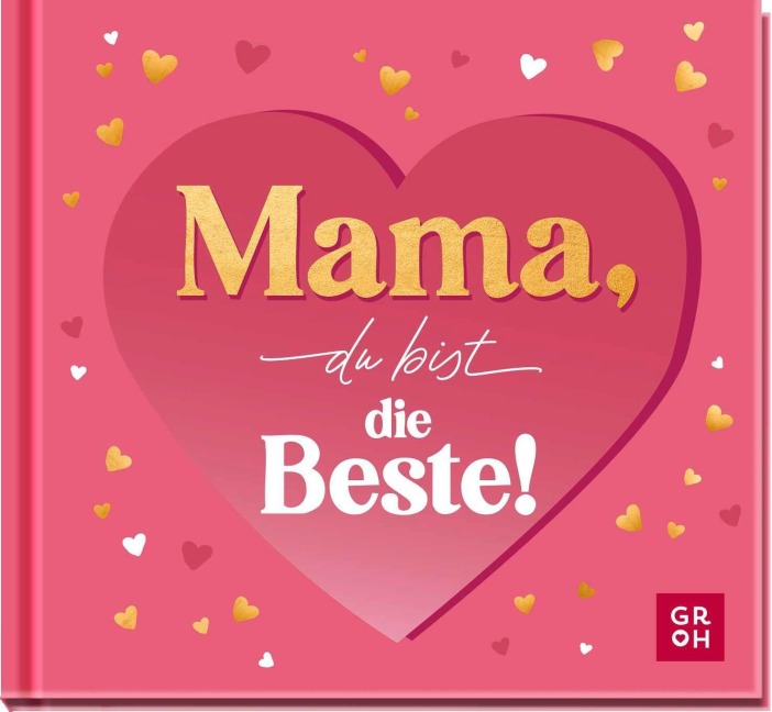 Mama, du bist die Beste! - Ursula Kohaupt