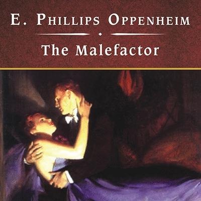 The Malefactor, with eBook Lib/E - E. Phillips Oppenheim