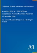 Cover-Bild zum Titel 'Verordnung (EG) Nr. 1333/2008 des Europäischen Parlaments und des Rates vom 16. Dezember 2008' von 'Europäisches Parlament und Rat der Europäischen Union'