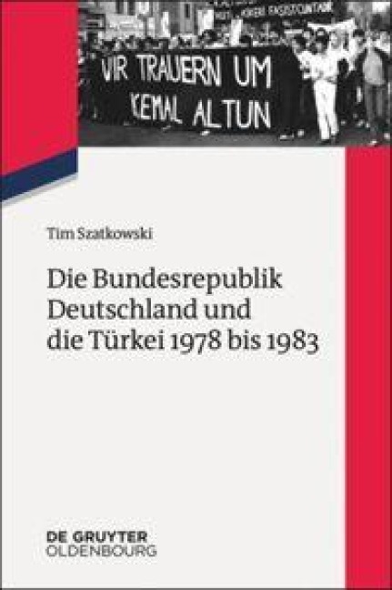 Die Bundesrepublik Deutschland und die Türkei 1978 bis 1983 - Tim Szatkowski