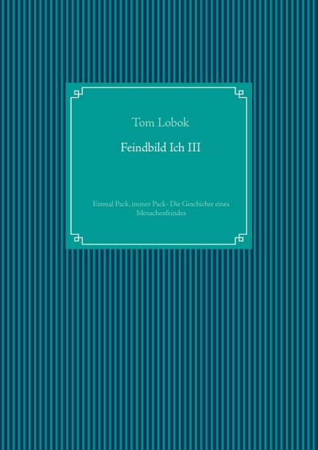 Feindbild Ich III - Tom Lobok