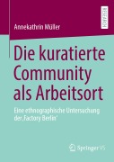 Cover-Bild zum Titel 'Die kuratierte Community als Arbeitsort' von 'Annekathrin Müller'