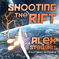 Shooting the Rift Lib/E - Alex Stewart