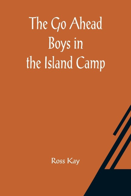 The Go Ahead Boys in the Island Camp - Ross Kay