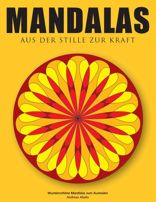 Mandalas - Aus der Stille zur Kraft - Andreas Abato
