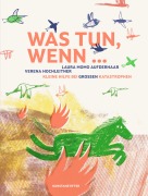 Cover-Bild zum Titel 'Was tun, wenn ...' von 'Laura Momo Aufderhaar, Verena Hochleitner'