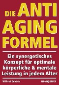 Die Anti-Aging Formel - Wilfried Dubbels