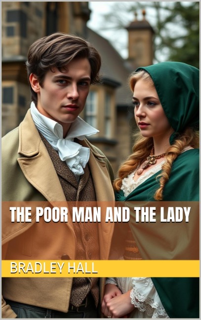 The Poor Man and the Lady - Bradley Hall