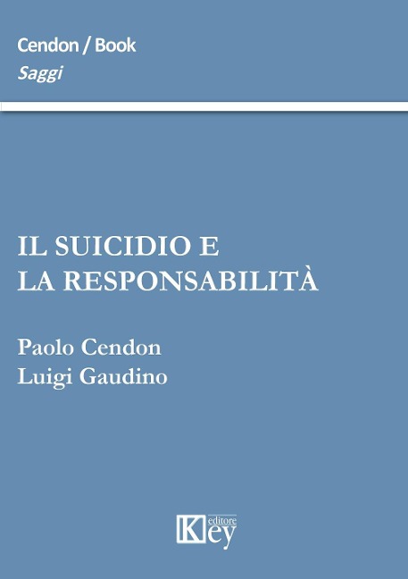 Il suicidio e la responsabilità - Paolo Cendon, Luigi Gaudino