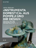 Cover-Bild zum Titel '?Instrumenta domestica? aus Pompeji und ihr Design' von 'Adrian Hielscher'