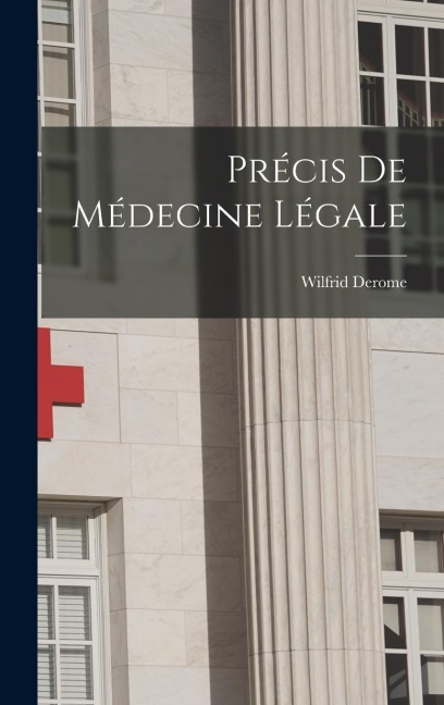 Précis De Médecine Légale - Wilfrid Derome