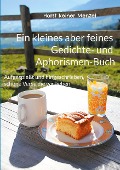 Ein kleines aber feines Gedichte- und Aphorismen-Buch - Horst Reiner Menzel